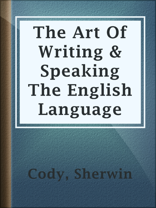 Title details for The Art Of Writing & Speaking The English Language by Sherwin Cody - Wait list